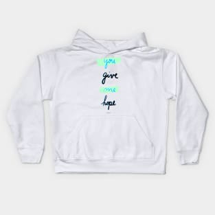 You give me hope Kids Hoodie